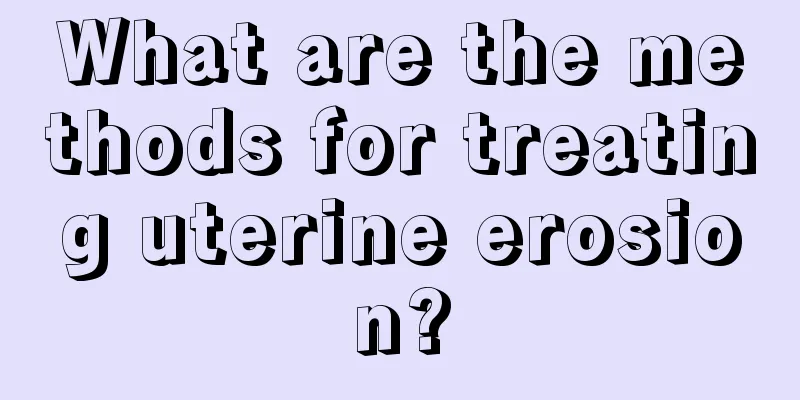 What are the methods for treating uterine erosion?