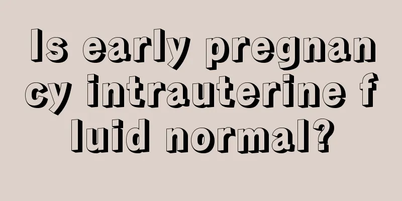 Is early pregnancy intrauterine fluid normal?