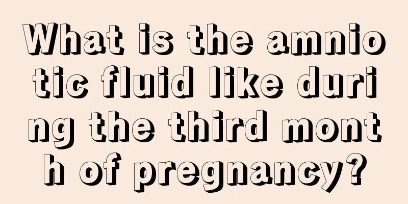 What is the amniotic fluid like during the third month of pregnancy?