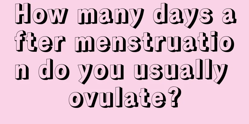 How many days after menstruation do you usually ovulate?