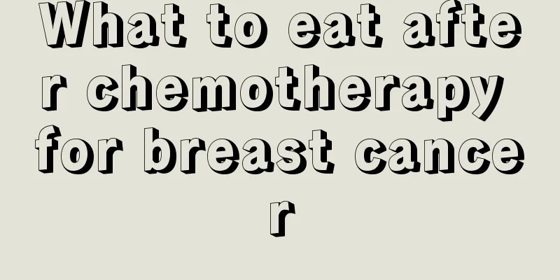 What to eat after chemotherapy for breast cancer