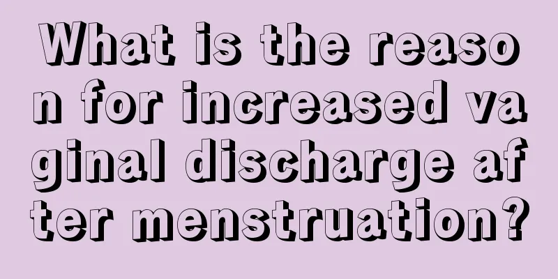 What is the reason for increased vaginal discharge after menstruation?