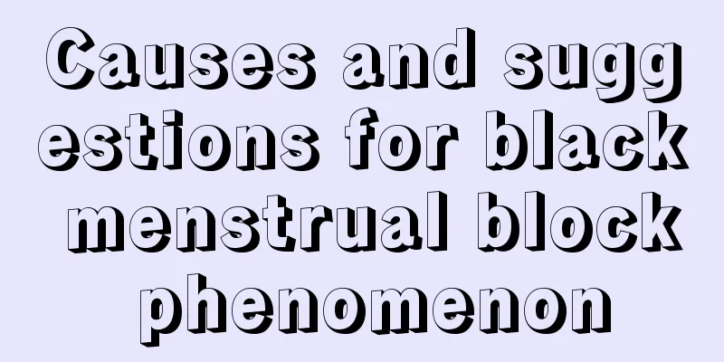 Causes and suggestions for black menstrual block phenomenon