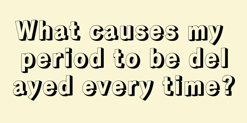 What causes my period to be delayed every time?