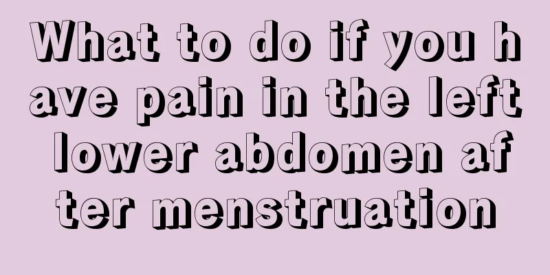 What to do if you have pain in the left lower abdomen after menstruation