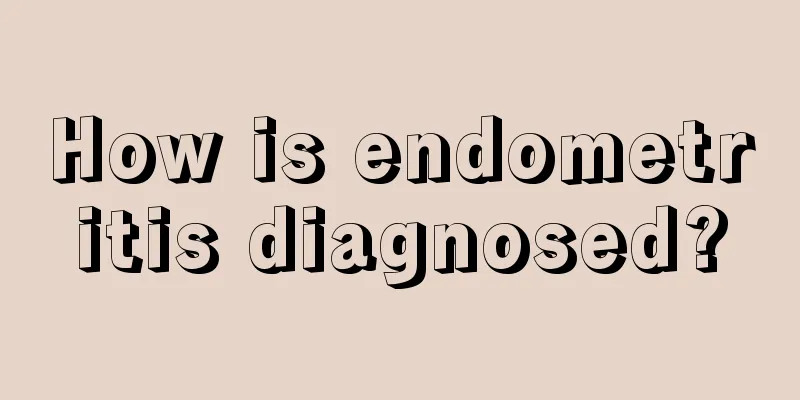 How is endometritis diagnosed?