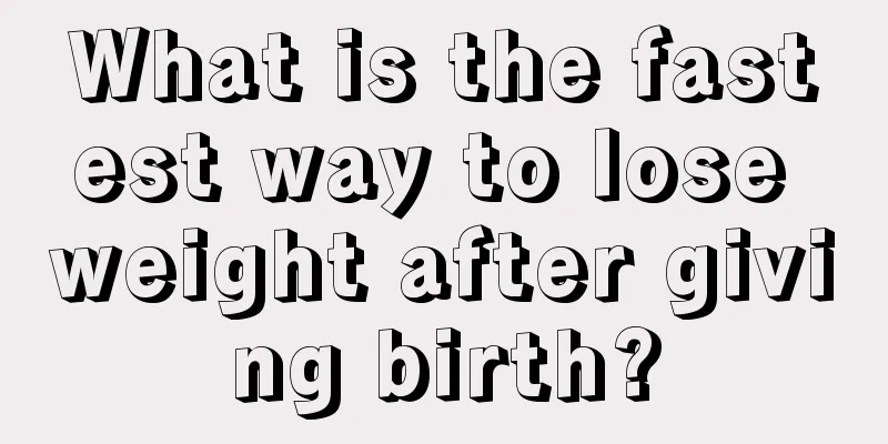 What is the fastest way to lose weight after giving birth?