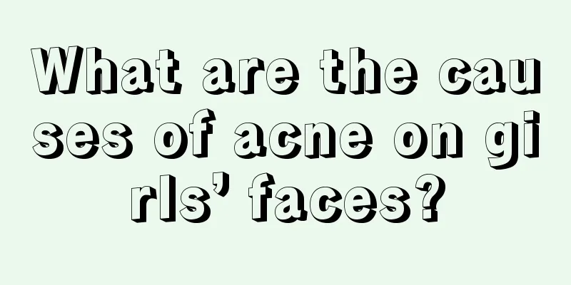 What are the causes of acne on girls’ faces?