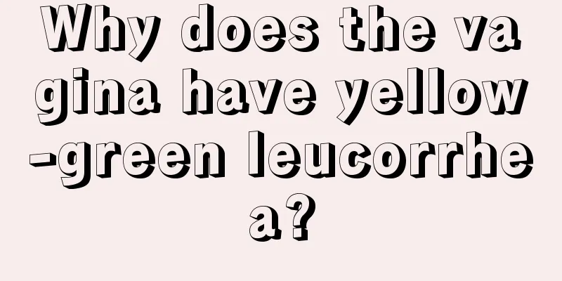 Why does the vagina have yellow-green leucorrhea?