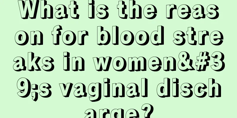 What is the reason for blood streaks in women's vaginal discharge?