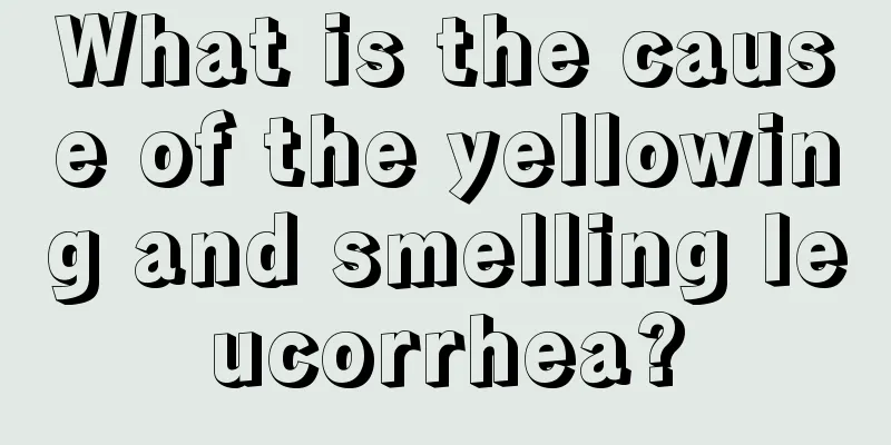 What is the cause of the yellowing and smelling leucorrhea?