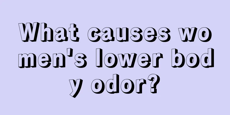 What causes women's lower body odor?