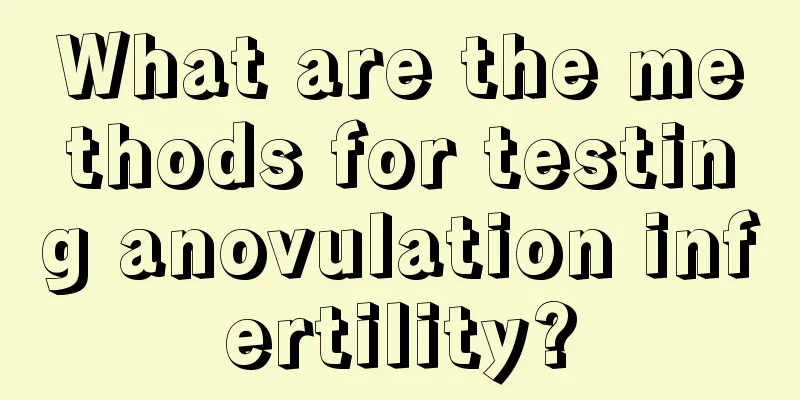 What are the methods for testing anovulation infertility?