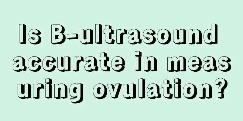 Is B-ultrasound accurate in measuring ovulation?