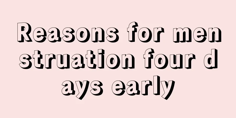 Reasons for menstruation four days early