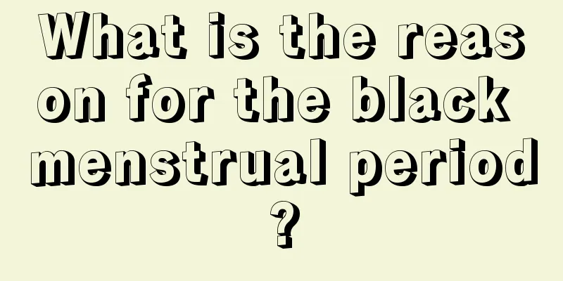 What is the reason for the black menstrual period?