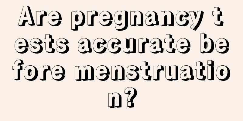 Are pregnancy tests accurate before menstruation?