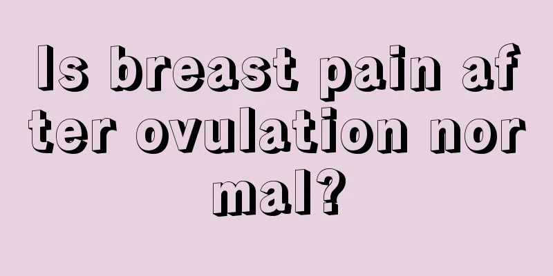 Is breast pain after ovulation normal?