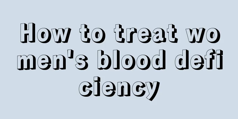 How to treat women's blood deficiency