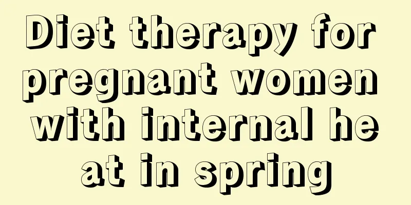 Diet therapy for pregnant women with internal heat in spring