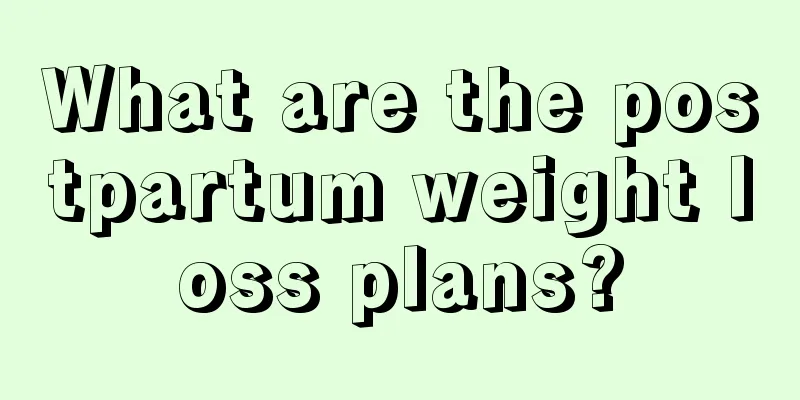 What are the postpartum weight loss plans?