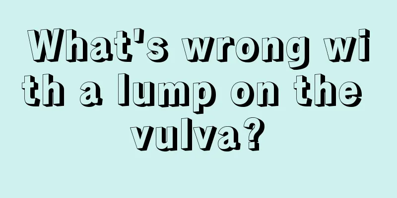 What's wrong with a lump on the vulva?