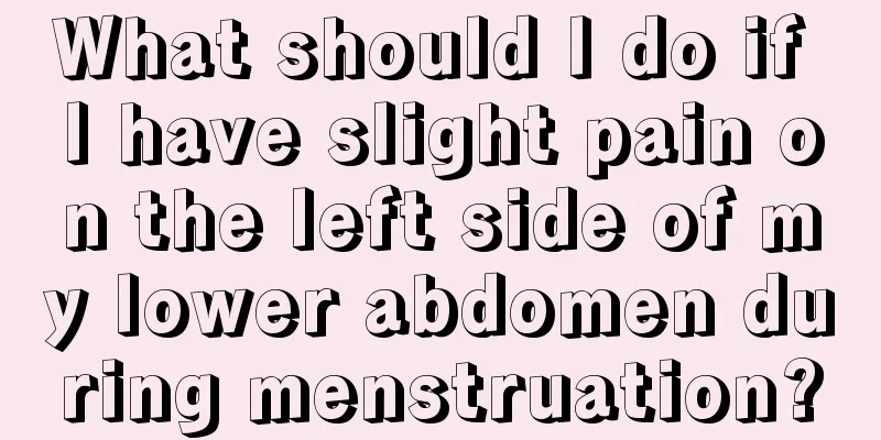 What should I do if I have slight pain on the left side of my lower abdomen during menstruation?