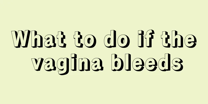 What to do if the vagina bleeds