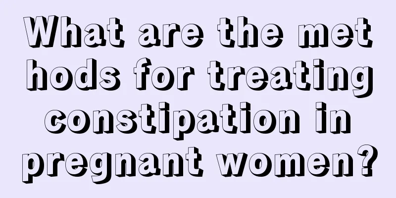 What are the methods for treating constipation in pregnant women?