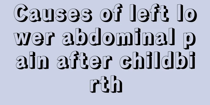 Causes of left lower abdominal pain after childbirth