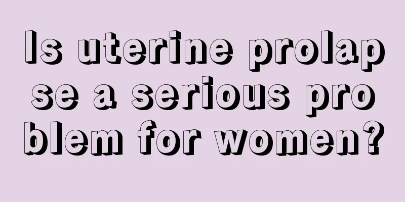 Is uterine prolapse a serious problem for women?