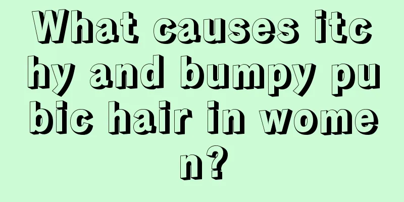 What causes itchy and bumpy pubic hair in women?