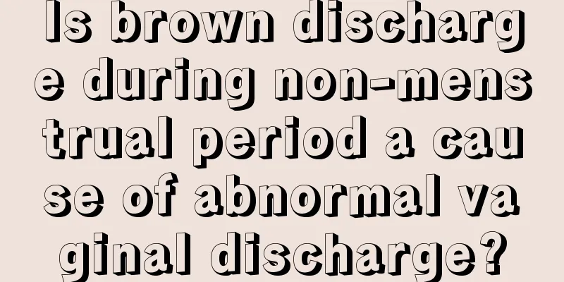 Is brown discharge during non-menstrual period a cause of abnormal vaginal discharge?