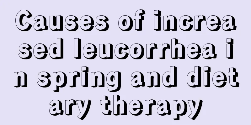 Causes of increased leucorrhea in spring and dietary therapy