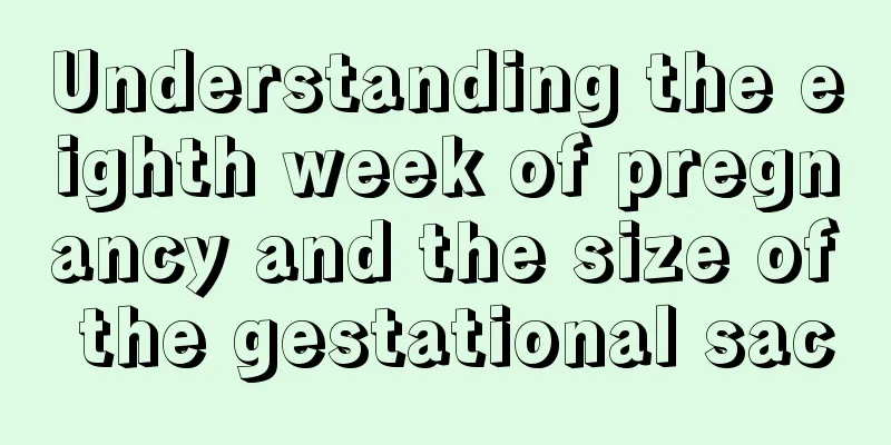 Understanding the eighth week of pregnancy and the size of the gestational sac