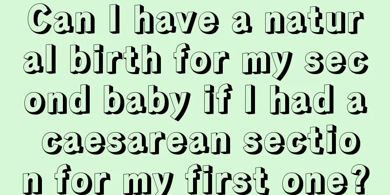 Can I have a natural birth for my second baby if I had a caesarean section for my first one?