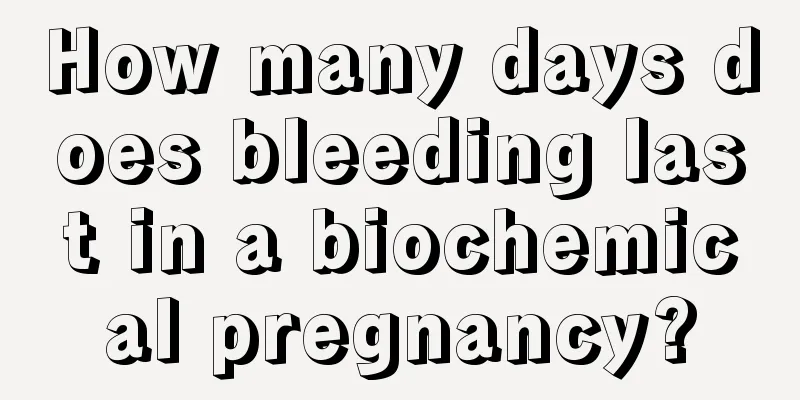 How many days does bleeding last in a biochemical pregnancy?