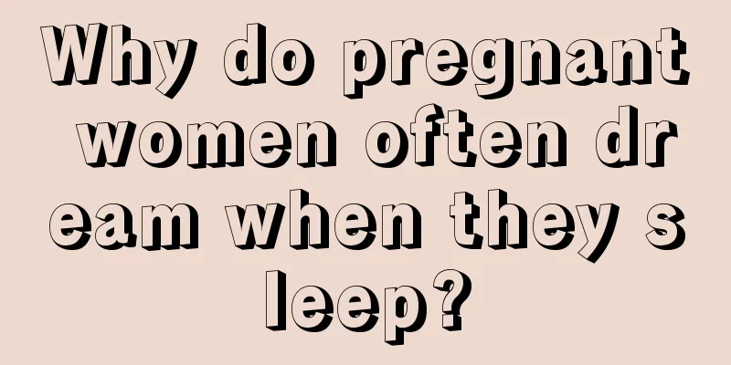 Why do pregnant women often dream when they sleep?