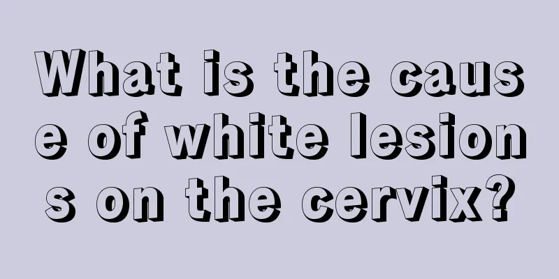 What is the cause of white lesions on the cervix?