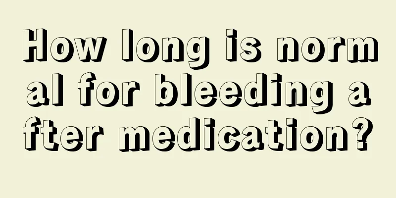 How long is normal for bleeding after medication?