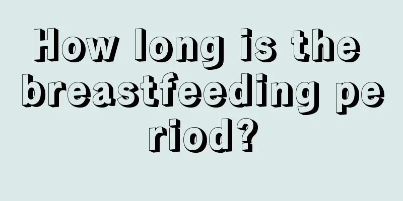 How long is the breastfeeding period?