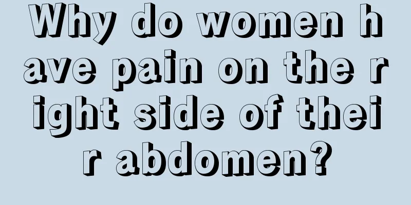 Why do women have pain on the right side of their abdomen?