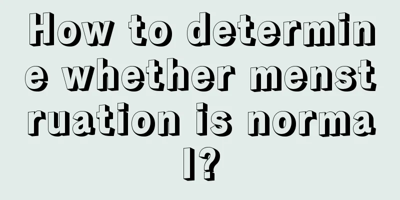 How to determine whether menstruation is normal?