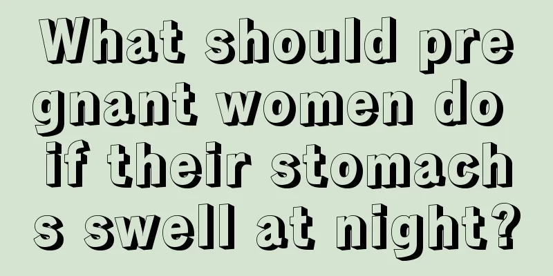 What should pregnant women do if their stomachs swell at night?