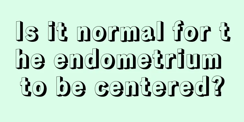 Is it normal for the endometrium to be centered?