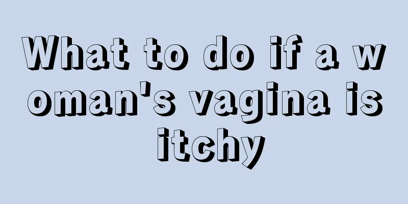 What to do if a woman's vagina is itchy