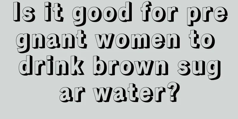 Is it good for pregnant women to drink brown sugar water?