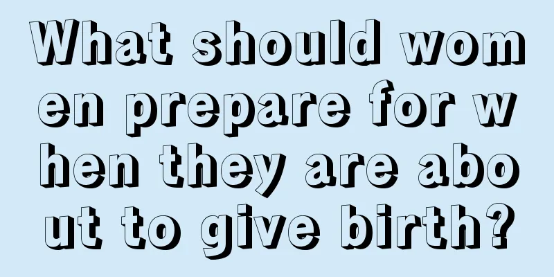 What should women prepare for when they are about to give birth?