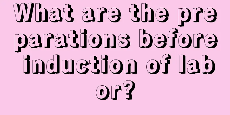 What are the preparations before induction of labor?