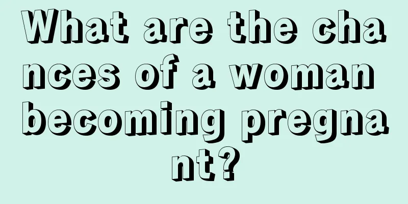 What are the chances of a woman becoming pregnant?